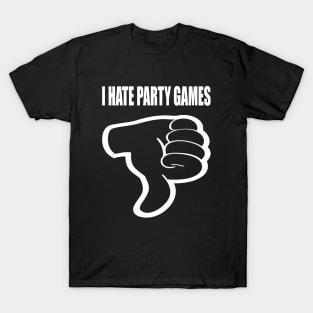 I hate party games t shirt. T-Shirt